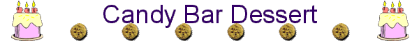 Candy Bar Dessert